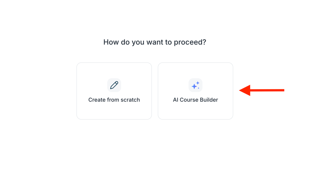 Interface showing two options for course creation. On the left, a button labeled “Create from scratch” with a pencil icon. On the right, a button labeled “AI Course Builder” with a sparkle icon, highlighted by a red arrow.