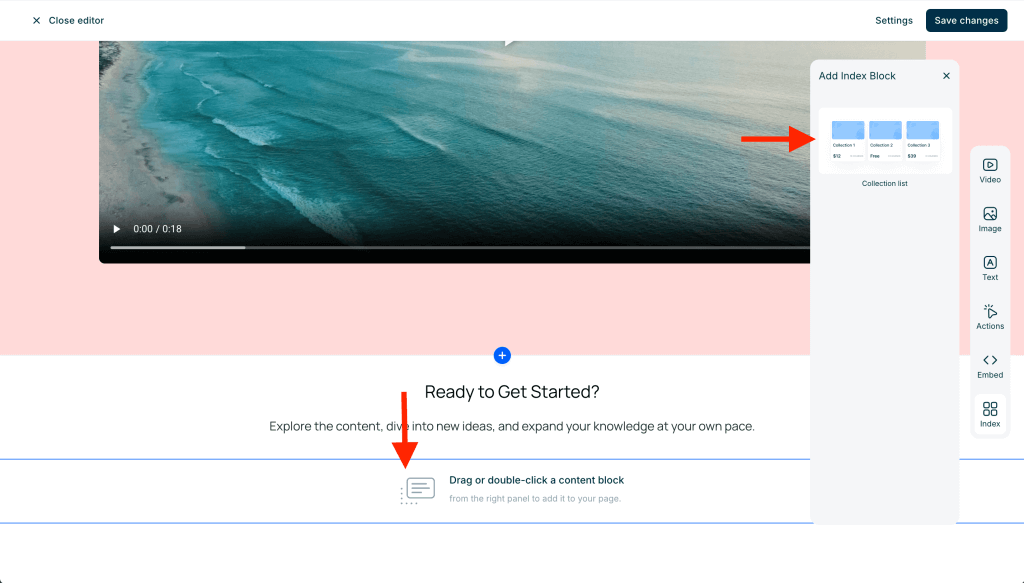 Page editor showing the landing page builder. A video block is visible at the top, followed by a content placeholder area labeled “Ready to Get Started?” with instructions to drag or double-click a content block. A red arrow points to the empty content drop zone. Another red arrow points to the right side panel where collection list blocks can be added.